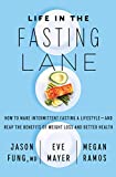 Life in the Fasting Lane: How to Make Intermittent Fasting a Lifestyleand Reap the Benefits of Weight Loss and Better Health