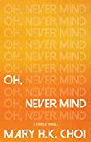 Oh, Never Mind (Kindle Single)