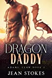 Dragon Daddy - Adams' Claw 2 - Second Chance Secret Child Dragon Shifter Romance: Small Town Western Paranormal Alpha Steamy Romance