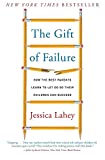 The Gift of Failure: How the Best Parents Learn to Let Go So Their Children Can Succeed