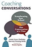 Coaching Conversations: Transforming Your School One Conversation at a Time