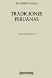Coleccin Ricardo Palma. Tradiciones peruanas (Spanish Edition)