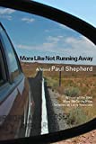 More Like Not Running Away: A Novel (Mary McCarthy Prize in Short Fiction)