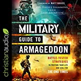 The Military Guide to Armageddon: Battle-Tested Strategies to Prepare Your Life and Soul for the End Times