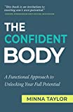 The Confident Body: A Functional Approach To Unlocking Your Full Potential