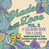 Shaded with Love Volume 5: Coloring Book for a Cause
