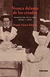 Nunca delante de los criados: Retrato fiel de la vida arriba y abajo (Spanish Edition)