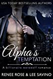 Alpha's Temptation: A Billionaire Werewolf Romance (Bad Boy Alphas Book 1)