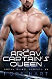 The Arcav Captain's Queen: A Sci-Fi Alien Romance (Arcav Alien Invasion Book Six)