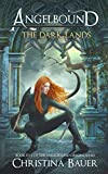 The Dark Lands: Kick-ass Epic Fantasy and Paranormal Romance (Angelbound Origins Book 5)
