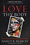 Love Thy Body: Answering Hard Questions about Life and Sexuality