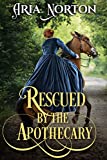 Rescued by the Apothecary: A Historical Regency Romance Novel