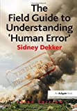 The Field Guide to Understanding 'Human Error'