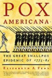 Pox Americana: The Great Smallpox Epidemic of 1775-82