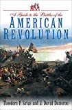 A Guide to the Battles of the American Revolution