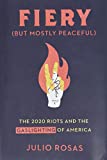 Fiery But Mostly Peaceful: The 2020 Riots and the Gaslighting of America