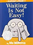 Waiting Is Not Easy! (An Elephant and Piggie Book) (Elephant and Piggie Book, An)