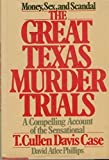 The great Texas murder trials: A compelling account of the sensational T. Cullen Davis case