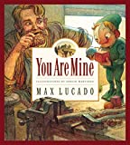 You Are Mine (Max Lucado's Wemmicks) (Volume 2)