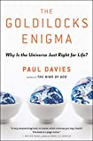 The Goldilocks Enigma: Why Is the Universe Just Right for Life?