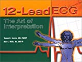 12-Lead ECG: The Art Of Interpretation 1st (first) edition