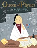 Queen of Physics: How Wu Chien Shiung Helped Unlock the Secrets of the Atom (Volume 6) (People Who Shaped Our World)