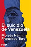 El suicidio de Venezuela (Flash Ensayo): Lecciones de un estado fallido (Spanish Edition)