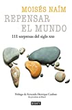 Repensar el mundo - 111 sorpresas del siglo XXI / Rethink the World: 111 Surprises from the 21st Century (Spanish Edition)