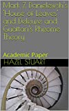 Mark Z Danielewski's 'House of Leaves' and Deleuze and Guattari's Rhizome Theory: Academic Paper