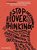 Stop Overthinking: 23 Techniques to Relieve Stress, Stop Negative Spirals, Declutter Your Mind, and Focus on the Present (The Path to Calm Book 1)