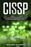 CISSP: Simple and Effective Strategies for Mastering Information Systems Security from A-Z