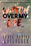 Watch Over My Life: Emotional Love Story (What Will Be Book Series 1)