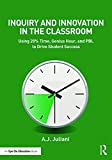 Inquiry and Innovation in the Classroom: Using 20% Time, Genius Hour, and PBL to Drive Student Success (Eye on Education)