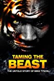 Taming the Beast: The Untold Story of Mike Tyson