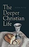 The Deeper Christian Life: An Aid to Its Attainment