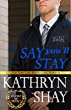 Say You'll Stay (To Serve and Protect Book 2)