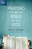 The One Year Praying through the Bible for Your Kids: A Daily Devotional for Parents with 365 Scripture Readings, Reflections, and Prayer Prompts