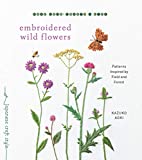 Embroidered Wild Flowers: Patterns Inspired by Field and Forest (Make Good: Japanese Craft Style)