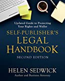 Self-Publisher's Legal Handbook, Second Edition: Updated Guide to Protecting Your Rights and Wallet