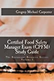 Certified Food Safety Manager Exam (CPFM) Study Guide (The Restaurant Resource Series) (Volume 1)