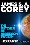 The Butcher of Anderson Station: A Story of The Expanse