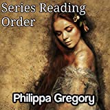 PHILIPPA GREGORY: SERIES READING ORDER: WIDEACRE BOOKS, PRINCESS FLORIZELLA CHILDREN'S BOOKS, EARTHLY JOYS BOOKS, BOLEYN BOOKS, COUSIN'S WAR BOOKS, DARKNESS BOOKS BY PHILIPPA GREGORY