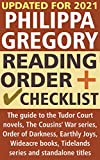 Philippa Gregory Reading Order and Checklist: The guide to the Tudor Court novels, Cousins' War series, Order of Darkness, Earthly Joys, Wideacre books, Tidelands series and standalone titles