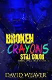 Broken Crayons Still Color: Based on a True Story