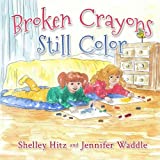 Broken Crayons Still Color (Hope-filled Stories for Kids)