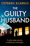 The Guilty Husband: An utterly gripping psychological thriller with a jaw-dropping twist!