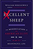 Excellent Sheep] EXCELLENT SHEEP: William Deresiewicz EXCELLENT SHEEP Hardcover