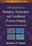 Introduction to Mediation, Moderation, and Conditional Process Analysis, Third Edition: A Regression-Based Approach (Methodology in the Social Sciences)