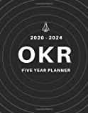 OKR Five year planner workbook 2020 - 2024 : measure what really matters in the next 5 year