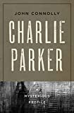 Charlie Parker: A Mysterious Profile (Mysterious Profiles)